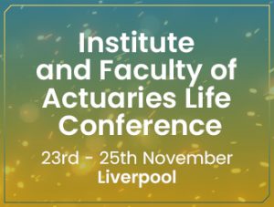 Institute and Faculty of Actuaries Life Conference 2022 – Liverpool