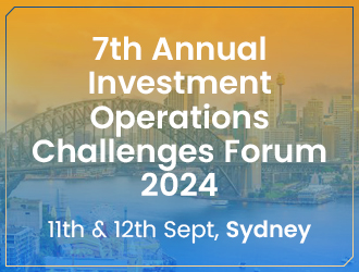 Investment Operations Challenges Forum 2024, Sydney