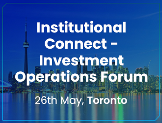 Institutional Connect – InvestOps Forum, Toronto